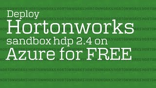 Lec 1 How to deploy Hortonworks sandbox hdp 24 on Microsoft Azure for free [upl. by Fabiolas]