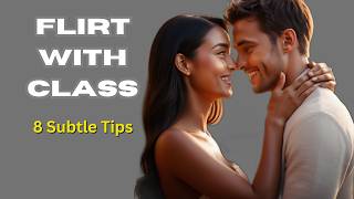 8 Simple Ways to Flirt and Keep It Classy relationship [upl. by Yraccaz463]