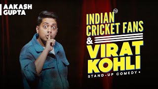 Indian Cricket Fans amp Virat Kohli  Aakash Gupta  Standup Comedy [upl. by Jon122]