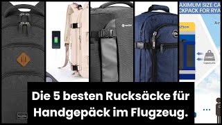 RUCKSACK FÜR FLUGZEUG HANDGEPÄCK Die 5 besten Rucksäcke für Handgepäck im Flugzeug [upl. by Nikolos]