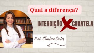 O que é CURATELA INTERDIÇÃO x CURATELA qual a diferença  Prof Charlene Côrtes [upl. by Dobrinsky535]