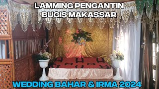 Pemandangan Dekorasi Pengantin I Lamming Pengantin Bugis Makassar I Wedding Bahar amp Irma 2024 [upl. by Aicyle]