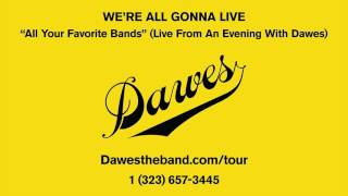 Dawes  All Your Favorite Bands Live From An Evening With Dawes [upl. by Dong452]