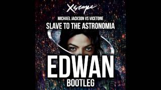 Michael Jackson vs Vicetone  Slave To The Astronomia Edwan Bootleg [upl. by Kcirednek]