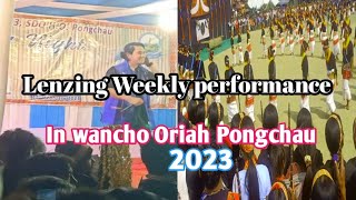 Lenzing Doming performanceamp song 16 Feb wancho Oriah in Pongchau2023 [upl. by Anerrol334]