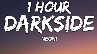 NEONI  Darkside Lyrics 🎵1 Hour [upl. by Atilol456]