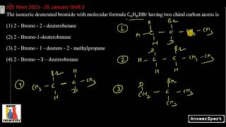 The isomeric deuterated bromide with molecular formula C4H8DBr having two chiral carbon atoms is [upl. by Nerta]