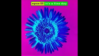 Opus III • Its A Fine Day 2023 house [upl. by Oab]