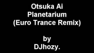 大塚 愛 Otsuka Ai  Planetarium Euro Trance Remix by DJhozy [upl. by Nisbet]