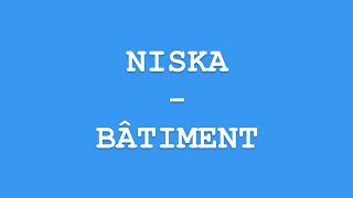 Paroles Niska  Bâtiment [upl. by Annaed670]