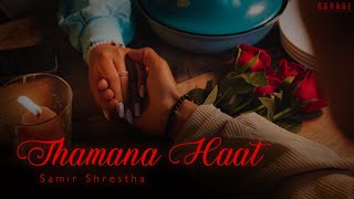 Samir Shrestha  Thamana Haat  Official Music Video   Prod Foeseal [upl. by Tobin]