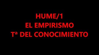 HUME1 EL EMPIRISMO TEORÍA DEL CONOCIMIENTO [upl. by Keffer]