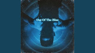 Out of the Blue [upl. by Lean]