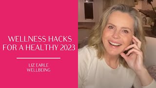 10 wellness hacks for a healthy 2023  Liz Earle Wellbeing [upl. by Nyrrat321]