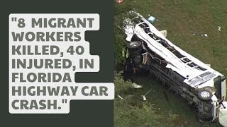 quot8 MIGRANT WORKERS KILLED 40 INJURED In Florida Highway Car Crashquot breakingnews [upl. by Ileane]