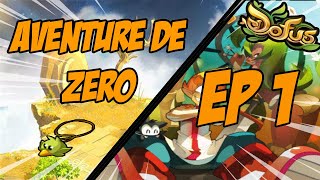 DOFUS La véritable AVENTURE DE ZERO sur DOFUS  Episode 1 [upl. by Anjela]