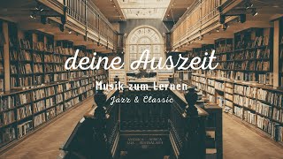 Deine Auszeit  Musik zum Lernen  Study  Jazz amp Classic [upl. by Inahpets29]