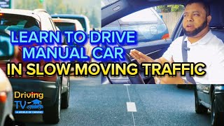 Learn To Drive A Manual Car In A SLOW MOVING TRAFFIC  How To Master CLUTCH CONTROL In A Manual Car [upl. by Tadio369]