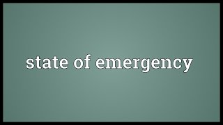 State of emergency Meaning [upl. by Lacsap560]