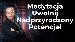 Dostrajanie Się do Nowego Potencjału Medytacja Prowadzona Oparta Na Metodzie Dr Joe Dispenza [upl. by Leirej61]