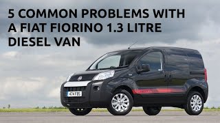 5 COMMON PROBLEMS WITH A FIAT FIORINO 13 LITRE DIESEL VAN  REVIEW [upl. by Loesceke658]