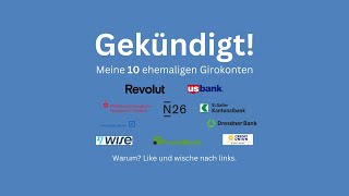 Gekündigt Meine 10 ehemaligen Girokonten 9x ich 1x hat die Bank gekündigt [upl. by Okimuy]