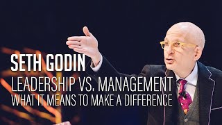 Seth Godin – Leadership vs Management  What it means to make a difference [upl. by Smada]