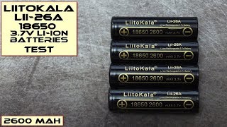 LiitoKala Lii 26A 18650 Liion Batteries Test [upl. by Killoran]