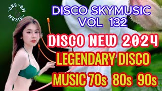 Disco Music Vol 132 Disco New 2024 Legendary Disco Music 70s 80s 90s SkymusicMV [upl. by Acissehc73]