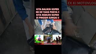 KITA BALIKIN KOPER INI KE YANG PUNYA  KITA NEMUIN KOPER DI PINGGIR SUNGAI  feedshorts [upl. by Rosenberg]