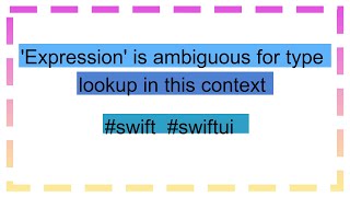 Expression is ambiguous for type lookup in this context [upl. by Erb]