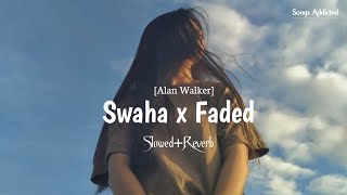 Swaha x Faded SlowedReverb lofi song  Arabic song  Alan Walker  Songs Addicted [upl. by Dnilazor]