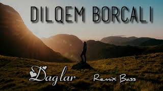 Dilqem Borcali Daglar Oy Oy  REMIX BASS 2021 [upl. by Nahgiem]