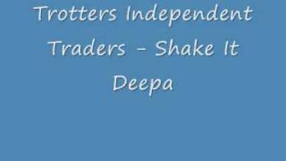 Trotters Independent Traders  Shake It Deepa [upl. by Ahseikan]