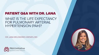 What is the Life Expectancy for Pulmonary Arterial Hypertension PAH Patient QampA with Dr Lana [upl. by Ennove]