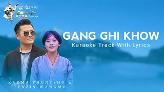 Gang Ghi Khaw  Latest Bhutanese Song  Choe Lue Cha Bee  Karaoke Track With Dzongkha Lyrics [upl. by Herwin718]