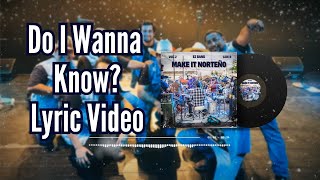 Do I Wanna Know  LyricsLetra  EZ Band  Make it Norteño Vol 2 Side B [upl. by Noscire]