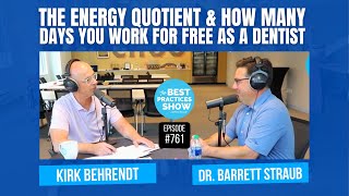 761 The Energy Quotient amp How Many Days You Work for Free as a Dentist – Dr Barrett Straub [upl. by Atiugram]