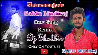 Maisammaguda Bablu Mudiraj New Song Remix By Dj Shabbir [upl. by Dinnage648]