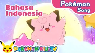 Lovely Clefairy Indonesian ver  Pokémon Song  Original Kids Song  Pokémon Kids TV [upl. by Eatnohs]