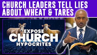 Church Leaders Tell Lies About Wheat amp Tares Expose Church of HypocritesWhere Do You Attend Church [upl. by Eelirrem479]