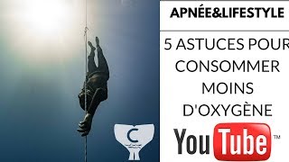 APNÉE ET LIFESTYLE  5 ASTUCES POUR CONSOMMER MOINS DOXYGÈNE PENDANT TES APNÉES [upl. by Yrek]