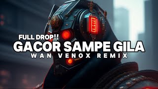 FULL DROP DJ GACOR SAMPE GILA WAN VENOX REMIX BASSGANGGA [upl. by Vala]