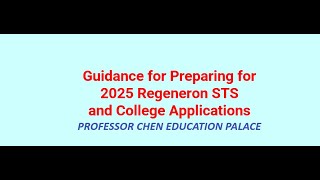 Guidance for Preparing for 2025 Regeneron STS and College Applications [upl. by Dnomar]