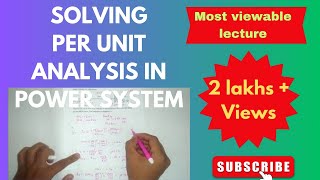 SOLVING PER UNIT SYSTEM NUMERICAL AND IMPEDANCE DIAGRAM IN POWER YSTEM ANALYSIS [upl. by Yesnik]