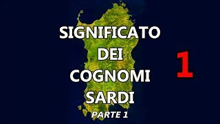 Significato dei Cognomi Sardi  Prima Parte   Curiosità dalla Sardegna [upl. by Leen]