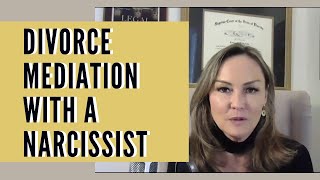 HOW TO DO DIVORCE MEDIATION WITH A NARCISSIST And Feel In Control [upl. by Secnarfyram]