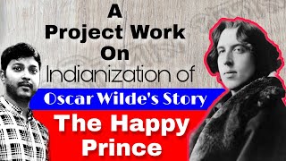 Indianization of Oscar Wildes Story The Happy Prince Project Work  HS Project Eng Project [upl. by Reyem]