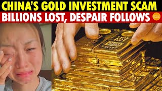 China’s Gold Investment Scam Boss Runs Off with Billions People Cry in Despair [upl. by Deedahs]