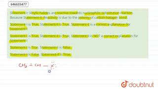 StatementI Vinylic halides are reactive towards nucleophilic substitution reaction Because St [upl. by Eltsyek984]
